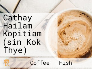 Cathay Hailam Kopitiam (sin Kok Thye)