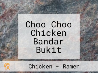 Choo Choo Chicken Bandar Bukit Tinggi Klang