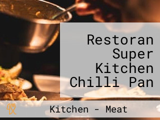 Restoran Super Kitchen Chilli Pan Mee Bukit Tinggi Klang