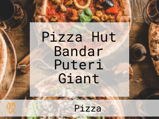 Pizza Hut Bandar Puteri Giant