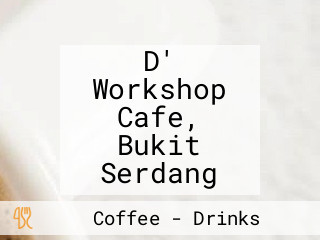 D' Workshop Cafe, Bukit Serdang