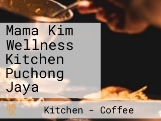 Mama Kim Wellness Kitchen Puchong Jaya