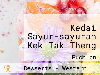 Kedai Sayur-sayuran Kek Tak Theng