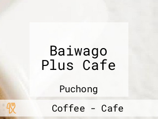 Baiwago Plus Cafe