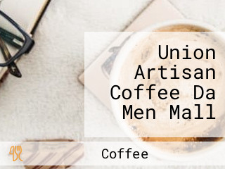 Union Artisan Coffee Da Men Mall