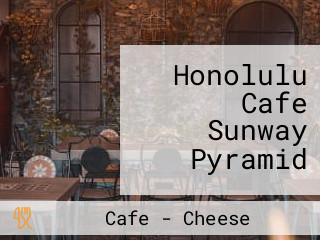 Honolulu Cafe Sunway Pyramid