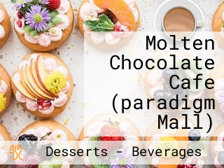 Molten Chocolate Cafe (paradigm Mall)