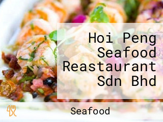 Hoi Peng Seafood Reastaurant Sdn Bhd