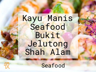 Kayu Manis Seafood Bukit Jelutong Shah Alam