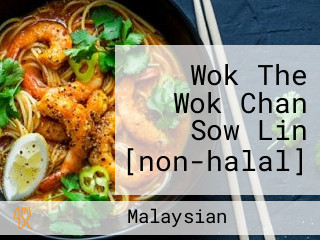 Wok The Wok Chan Sow Lin [non-halal]