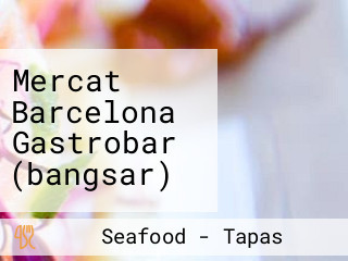 Mercat Barcelona Gastrobar (bangsar)