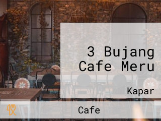 3 Bujang Cafe Meru