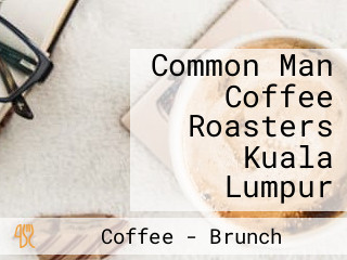 Common Man Coffee Roasters Kuala Lumpur