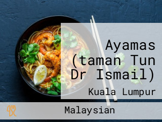 Ayamas (taman Tun Dr Ismail)