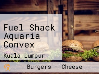 Fuel Shack Aquaria Convex