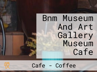 Bnm Museum And Art Gallery Museum Cafe