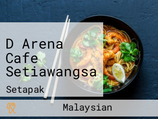 D Arena Cafe Setiawangsa