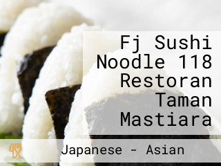 Fj Sushi Noodle 118 Restoran Taman Mastiara