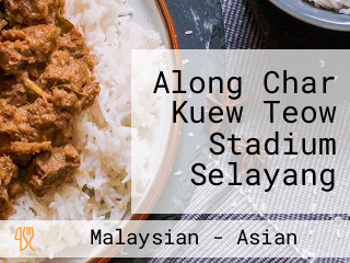 Along Char Kuew Teow Stadium Selayang