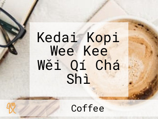 Kedai Kopi Wee Kee Wěi Qí Chá Shì