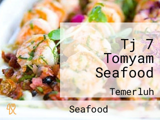 Tj 7 Tomyam Seafood