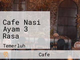 Cafe Nasi Ayam 3 Rasa