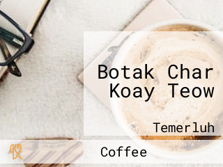 Botak Char Koay Teow