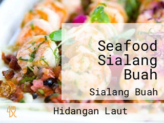 Seafood Sialang Buah