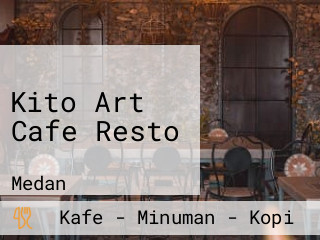 Kito Art Cafe Resto