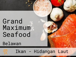 Grand Maximum Seafood