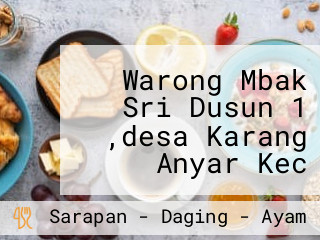 Warong Mbak Sri Dusun 1 ,desa Karang Anyar Kec Secanggang.kab Langkat Sumut