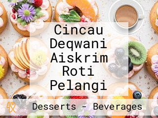 Cincau Deqwani Aiskrim Roti Pelangi