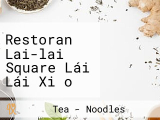 Restoran Lai-lai Square Lái Lái Xiǎo Shí Zhōng Xīn