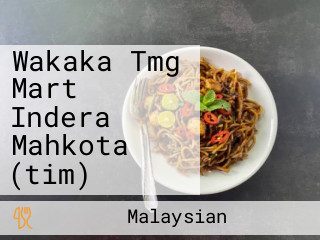 Wakaka Tmg Mart Indera Mahkota (tim)