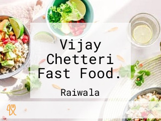 Vijay Chetteri Fast Food.