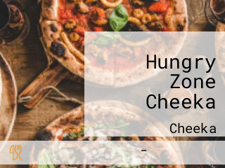 Hungry Zone Cheeka