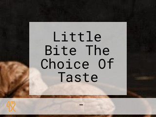 Little Bite The Choice Of Taste