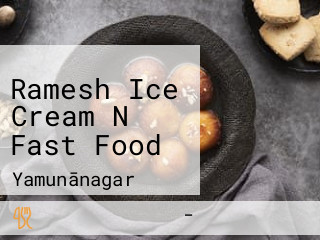 Ramesh Ice Cream N Fast Food