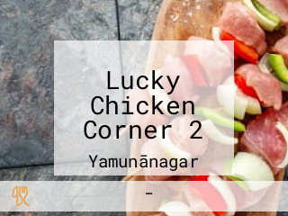 Lucky Chicken Corner 2