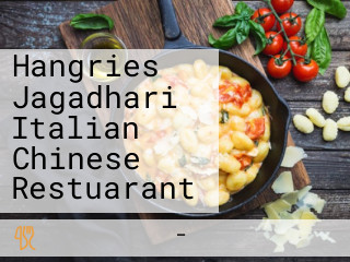 Hangries Jagadhari Italian Chinese Restuarant