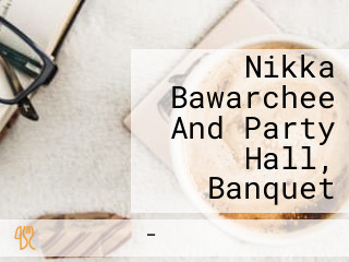 Nikka Bawarchee And Party Hall, Banquet