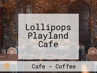 Lollipops Playland Cafe