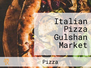 Italian Pizza Gulshan Market