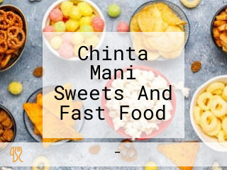 Chinta Mani Sweets And Fast Food