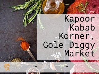 Kapoor Kabab Korner, Gole Diggy Market