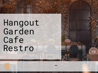 Hangout Garden Cafe Restro