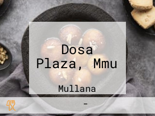 Dosa Plaza, Mmu