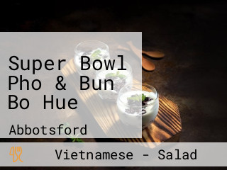 Super Bowl Pho & Bun Bo Hue