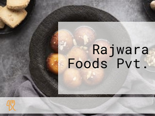 Rajwara Foods Pvt.