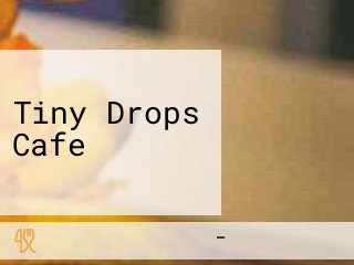 Tiny Drops Cafe